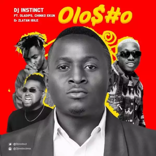DJ Instinct - Olosho Ft. OlaDips, Chinko Ekun, Zlatan